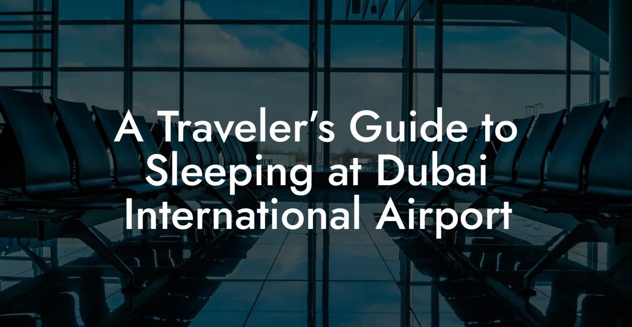 A Traveler’s Guide to Sleeping at Dubai International Airport A Traveler’s Guide to Sleeping at Dubai International Airport