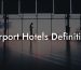 Airport Hotels Definition
