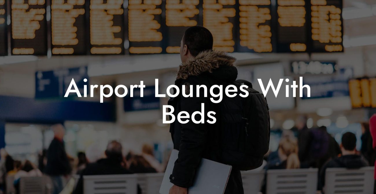 Airport Lounges With Beds