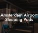Amsterdam Airport Sleeping Pods