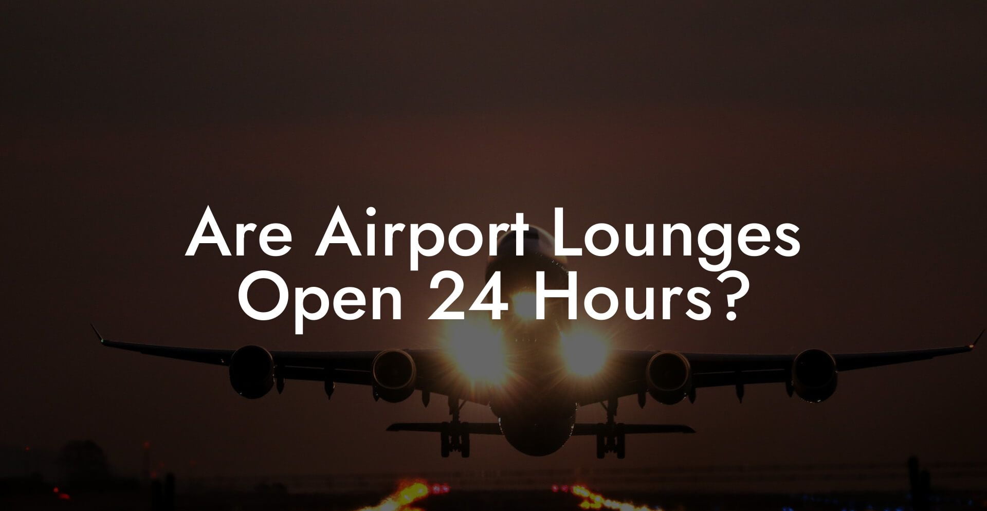 Are Airport Lounges Open 24 Hours?