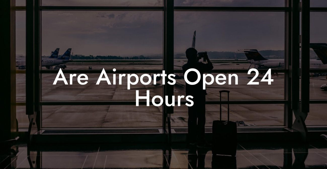 Are Airports Open 24 Hours