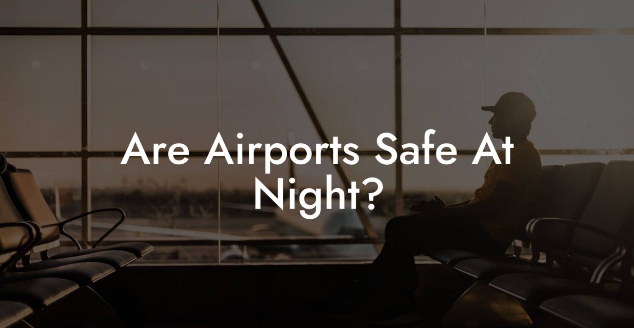 Are Airports Safe At Night?