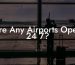 Are Any Airports Open 24 7?