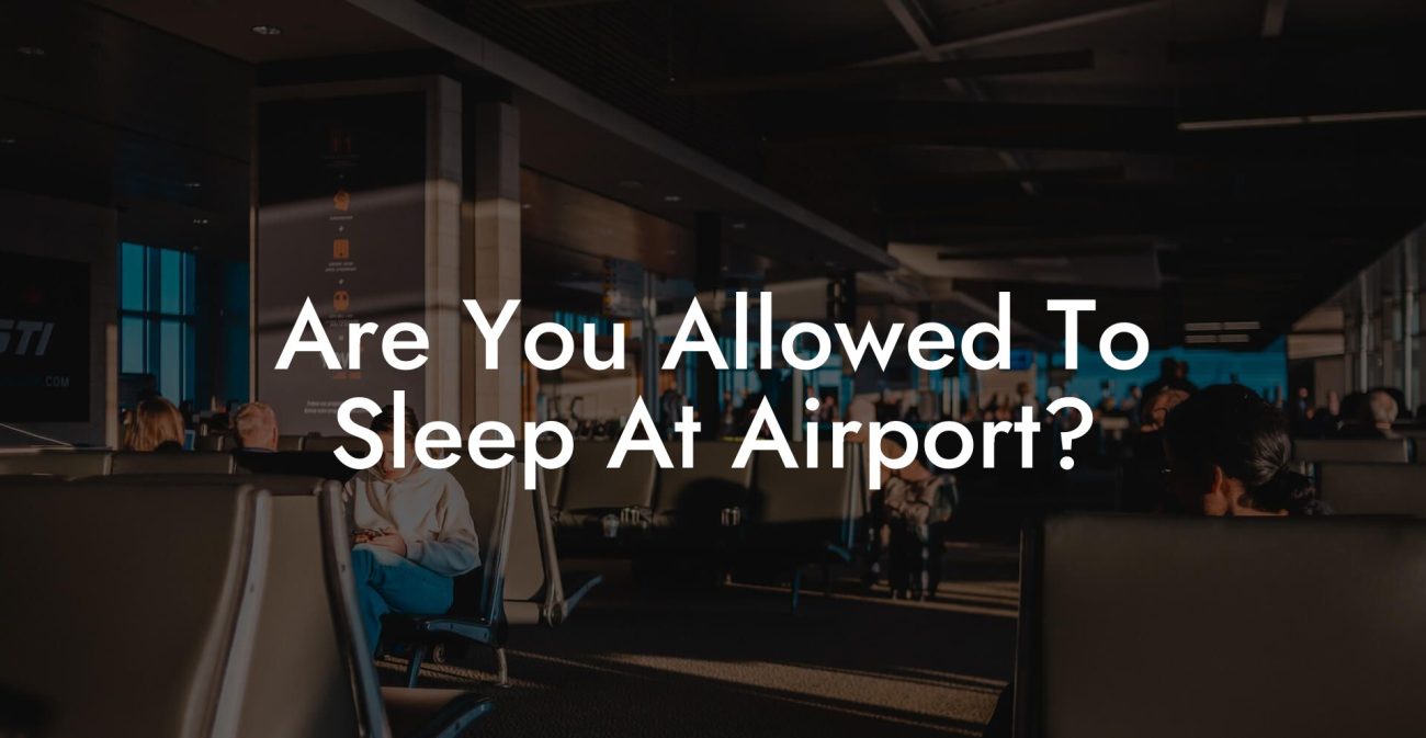 Are You Allowed To Sleep At Airport?