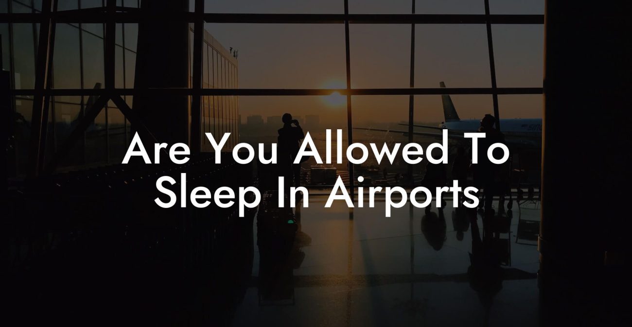 Are You Allowed To Sleep In Airports?