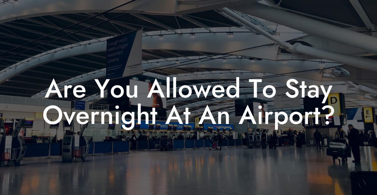 Are You Allowed To Stay Overnight At An Airport?