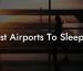Best Airports To Sleep In