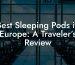 Best Sleeping Pods in Europe: A Traveler’s Review