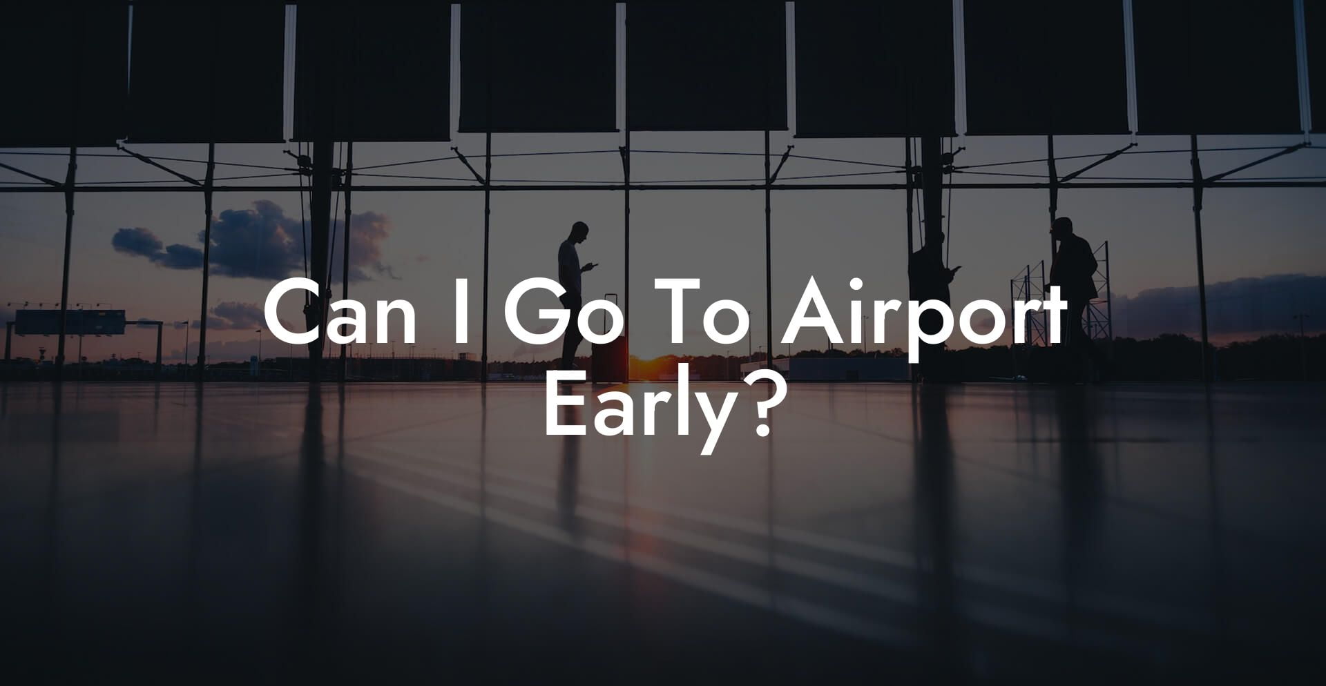 Can I Go To Airport Early?