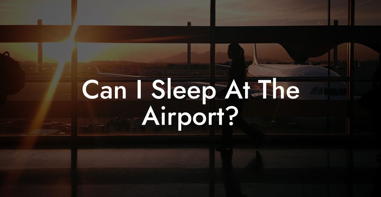Can I Sleep At The Airport?