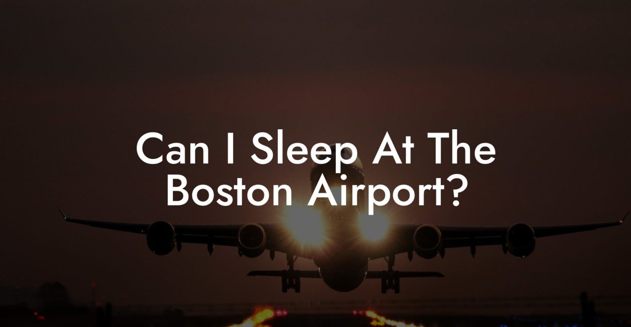 Can I Sleep At The Boston Airport?