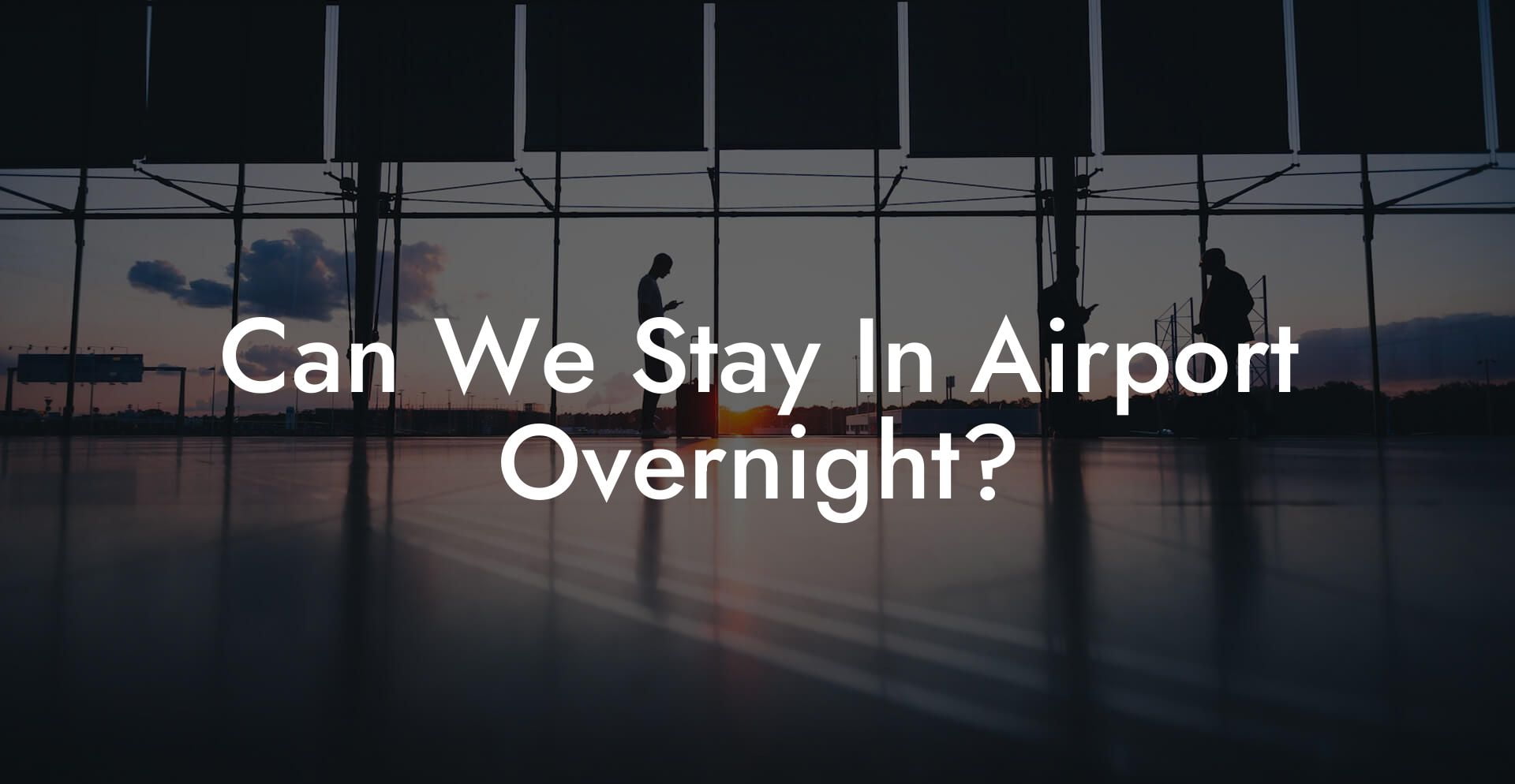 Can We Stay In Airport Overnight?