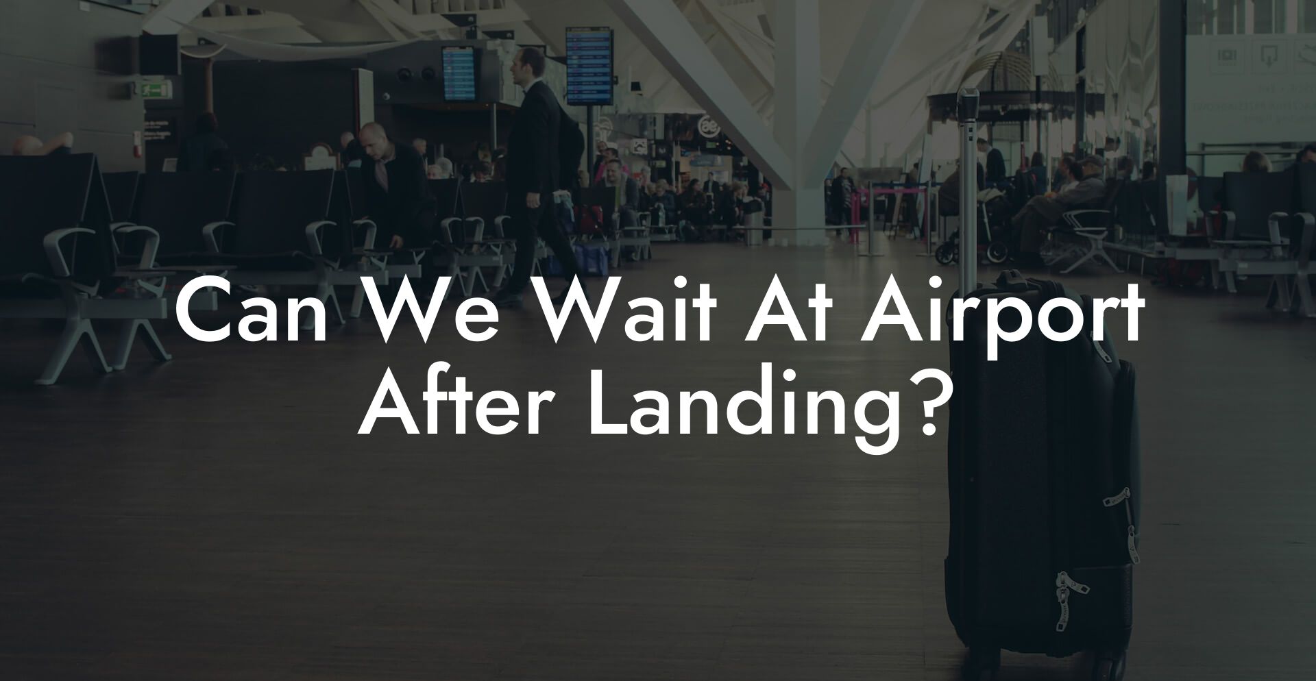 Can We Wait At Airport After Landing?