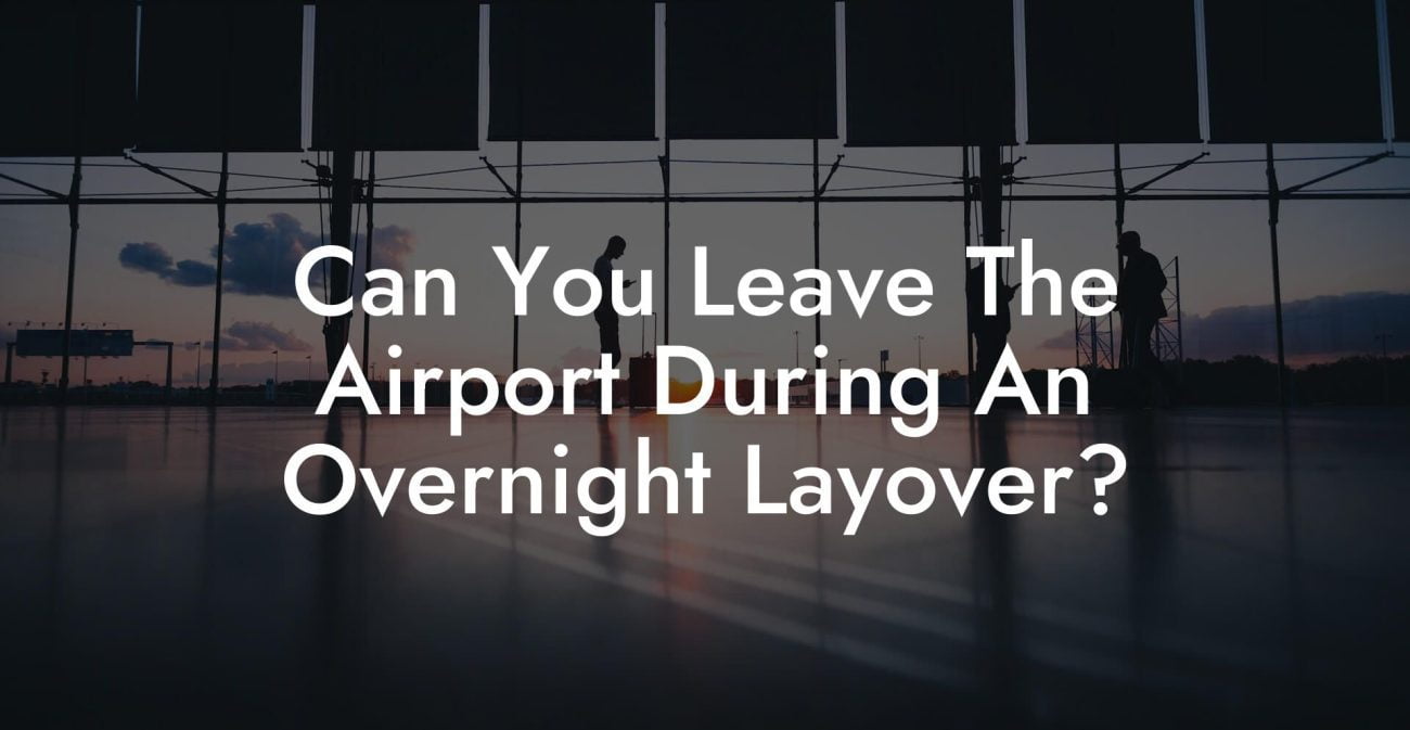 Can You Leave The Airport During An Overnight Layover?