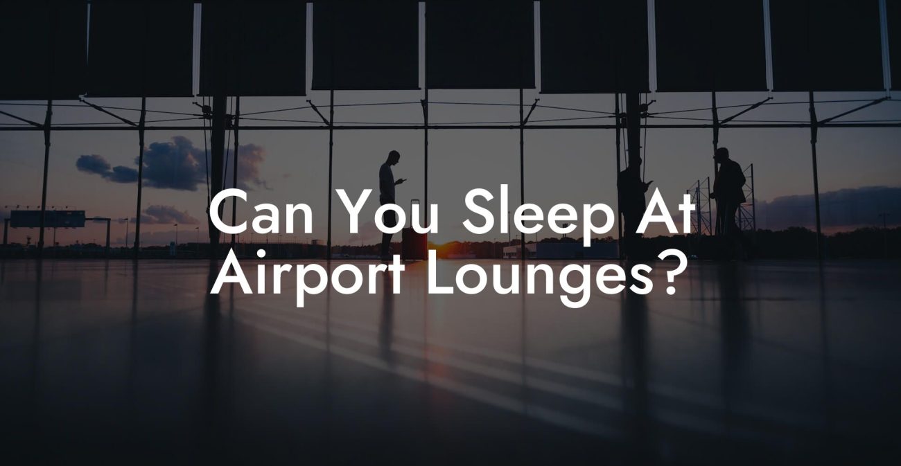Can You Sleep At Airport Lounges?