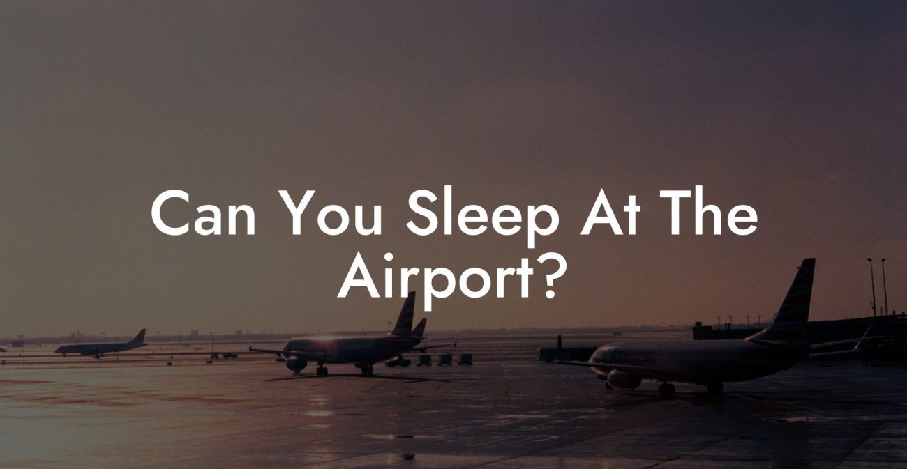 Can You Sleep At The Airport?