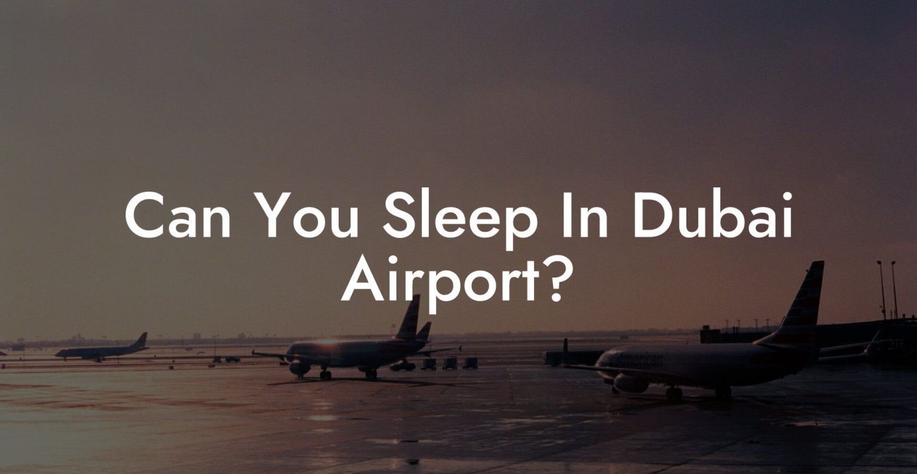 Can You Sleep In Dubai Airport?