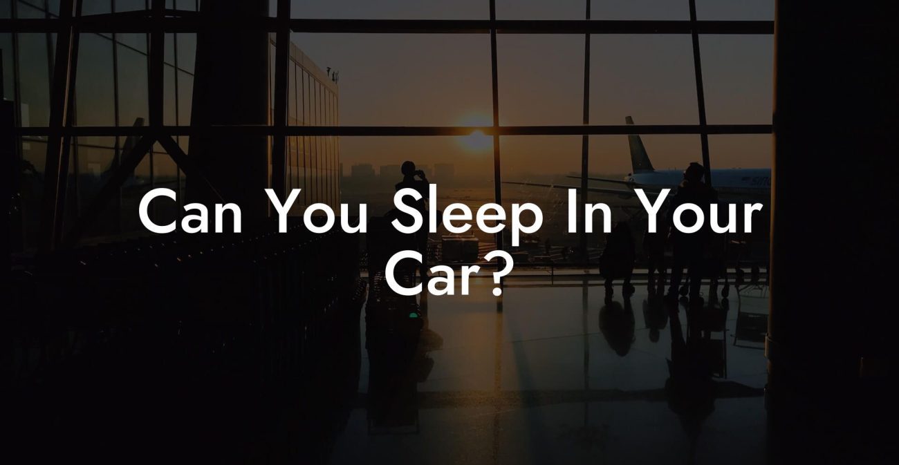 Can You Sleep In Your Car?