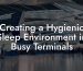 Creating a Hygienic Sleep Environment in Busy Terminals