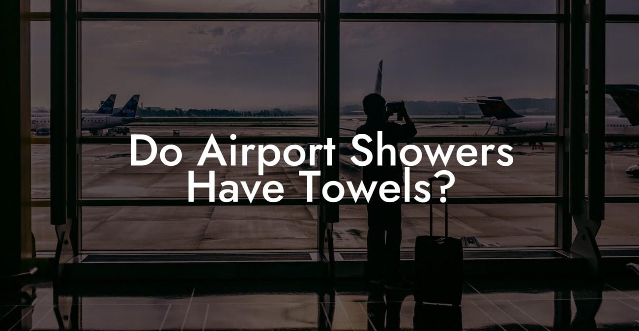 Do Airport Showers Have Towels?