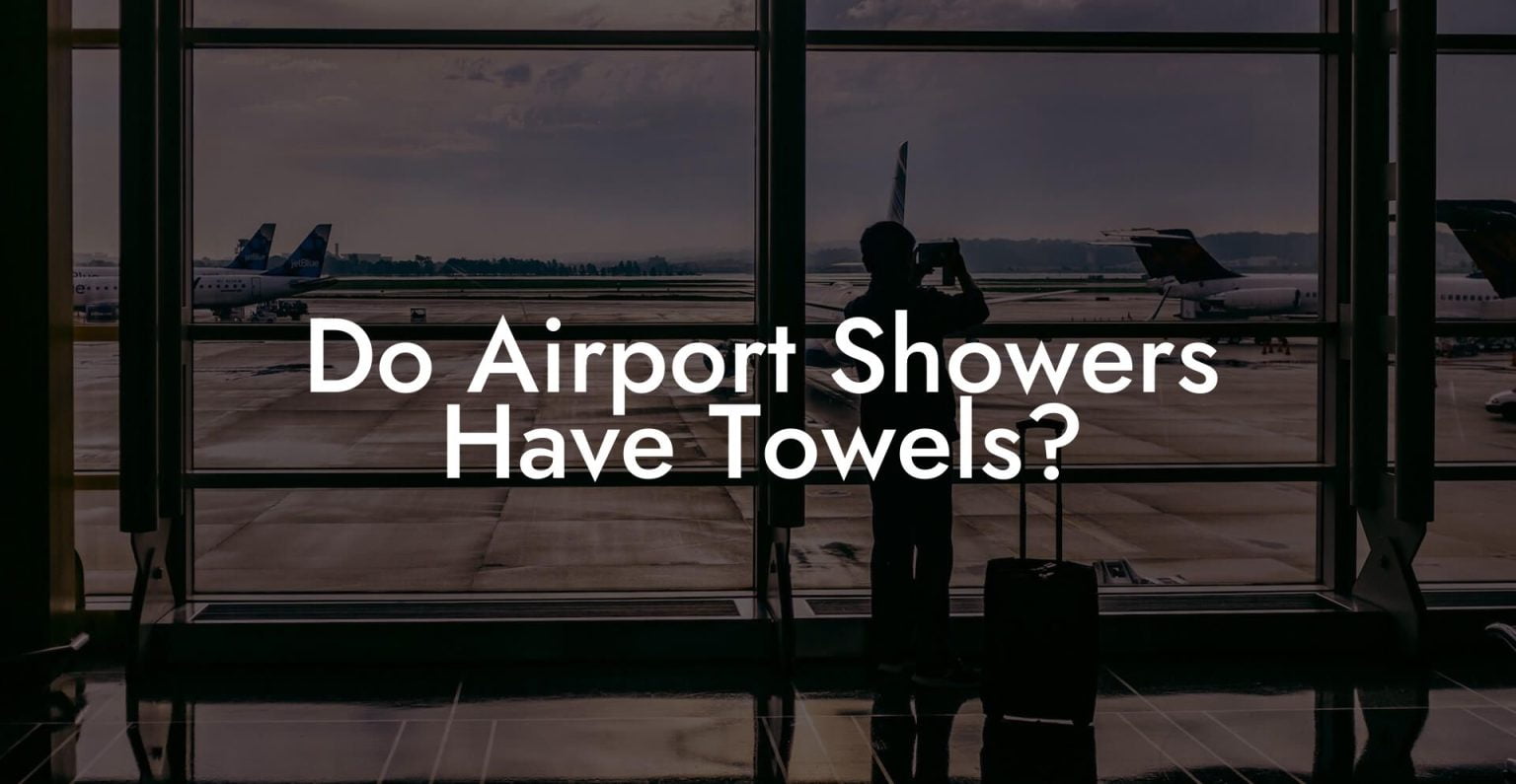 Do Airport Showers Have Towels? Airports Sleeping Pods