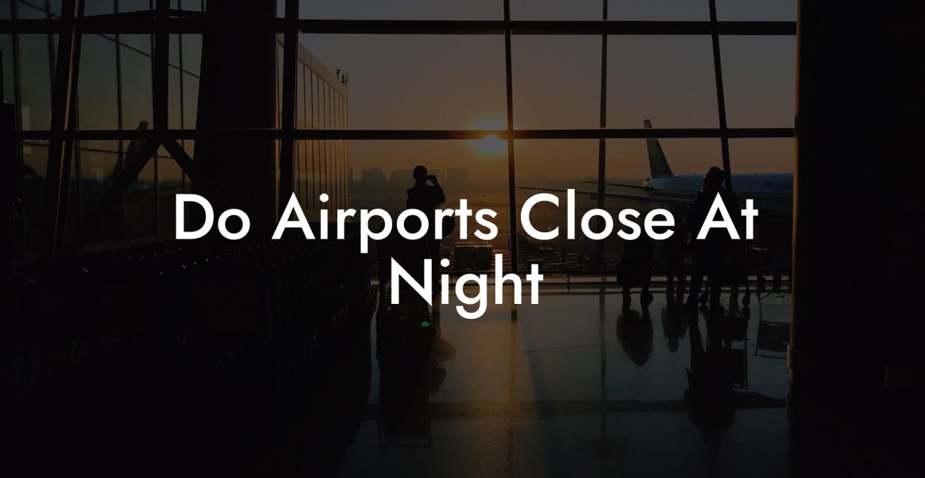 Do Airports Close At Night