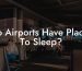 Do Airports Have Places To Sleep?