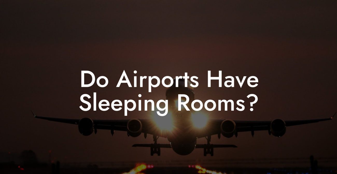 Do Airports Have Sleeping Rooms?