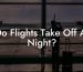 Do Flights Take Off At Night?