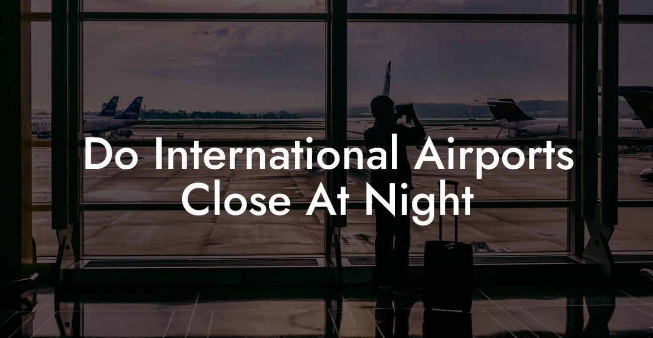 Do International Airports Close At Night