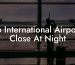 Do International Airports Close At Night