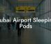 Dubai Airport Sleeping Pods