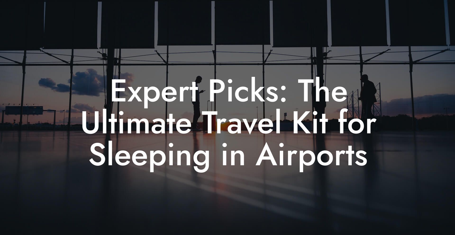 Expert Picks: The Ultimate Travel Kit for Sleeping in Airports