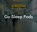 Go Sleep Pods