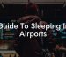 Guide To Sleeping In Airports