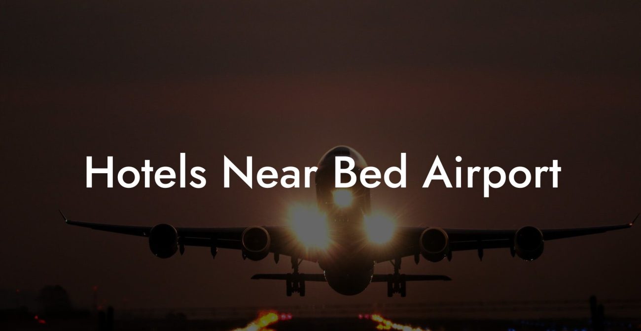 Hotels Near Bed Airport