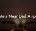 Hotels Near Bed Airport