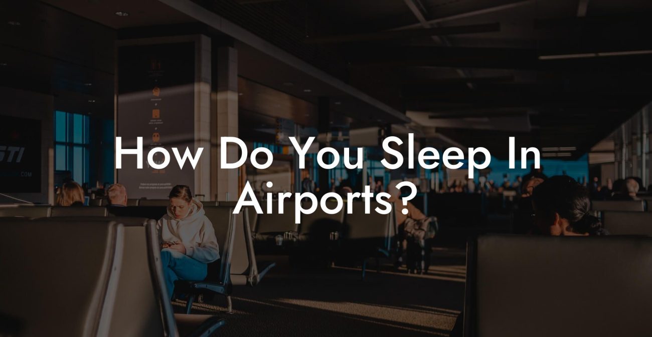 How Do You Sleep In Airports?