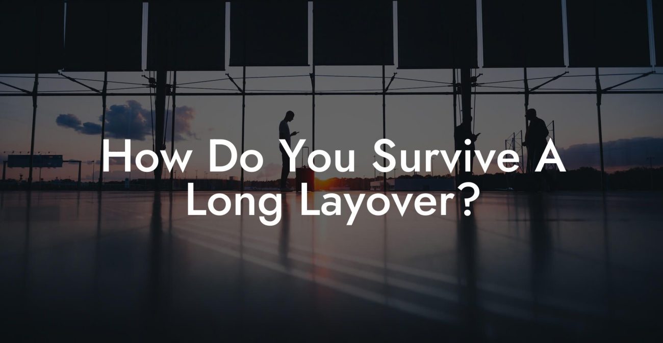 How Do You Survive A Long Layover?