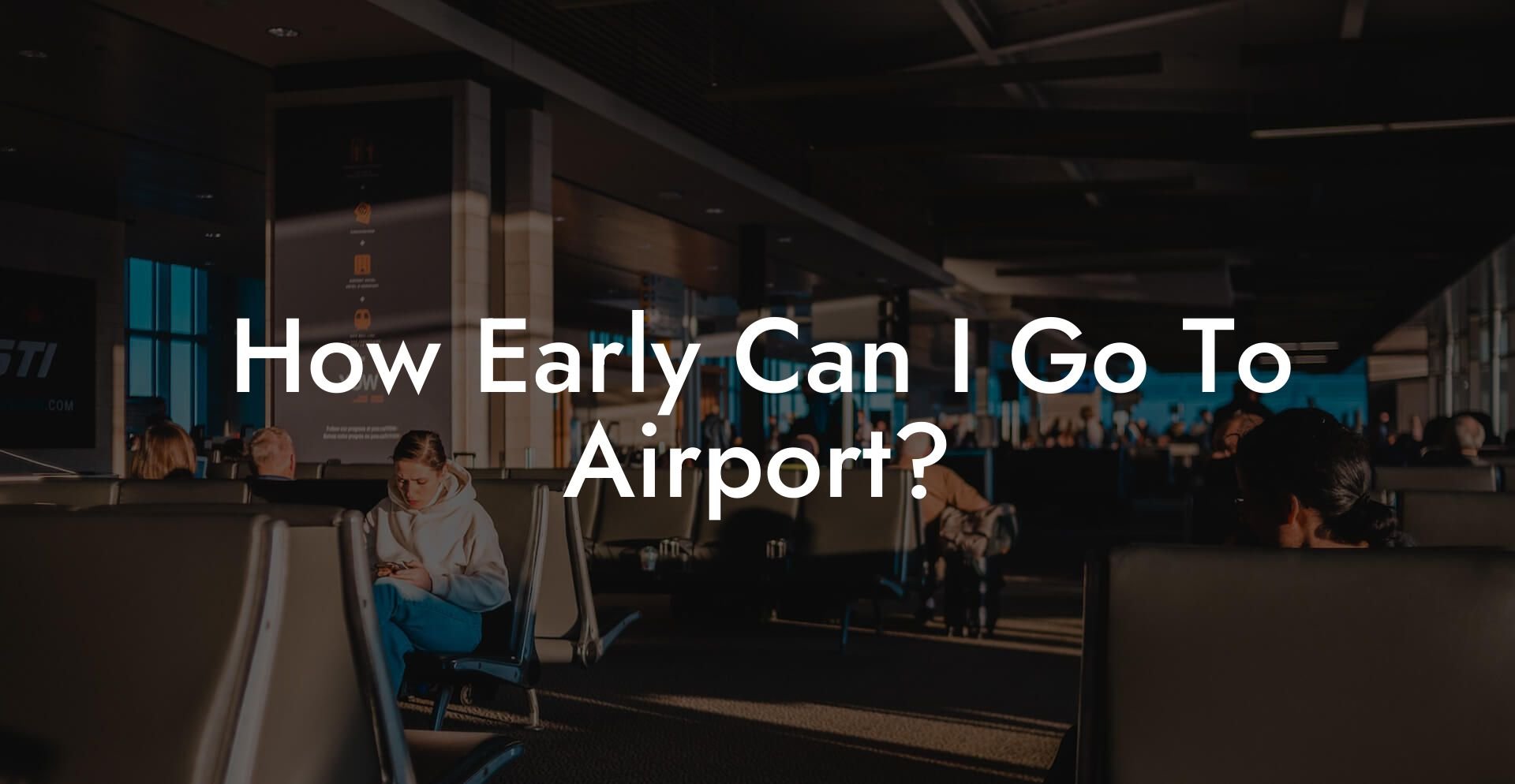 How Early Can I Go To Airport?
