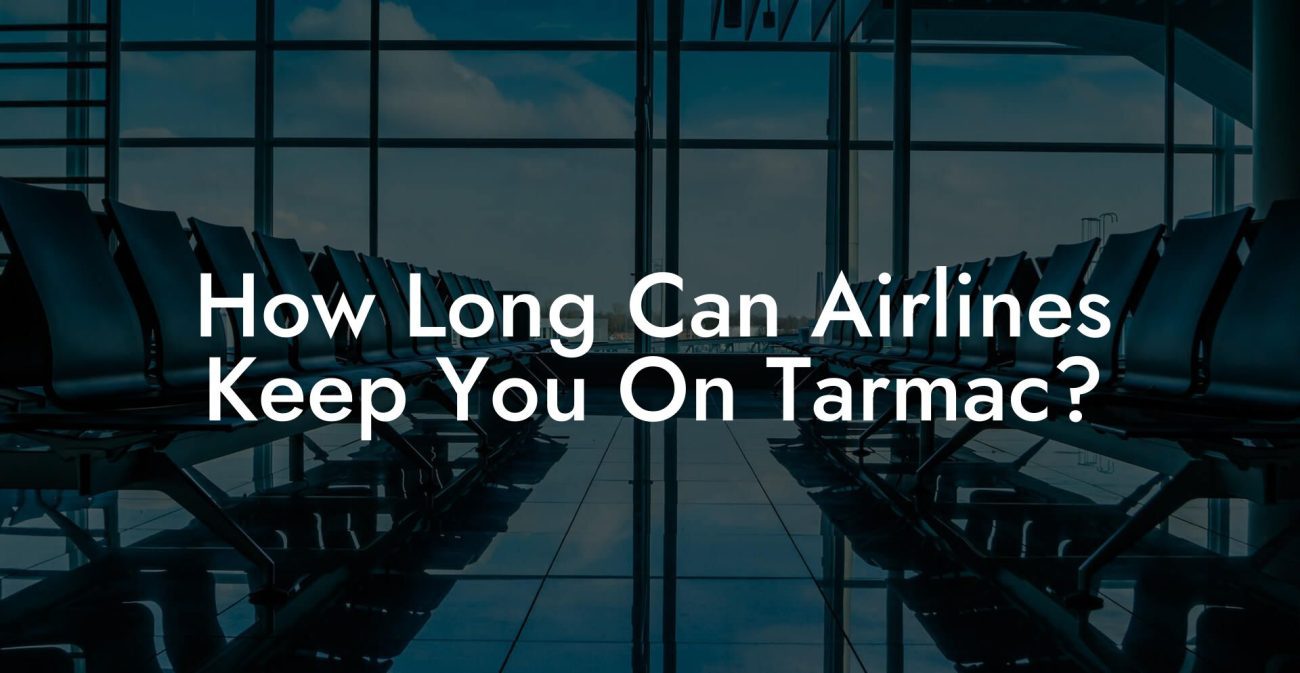 How Long Can Airlines Keep You On Tarmac?
