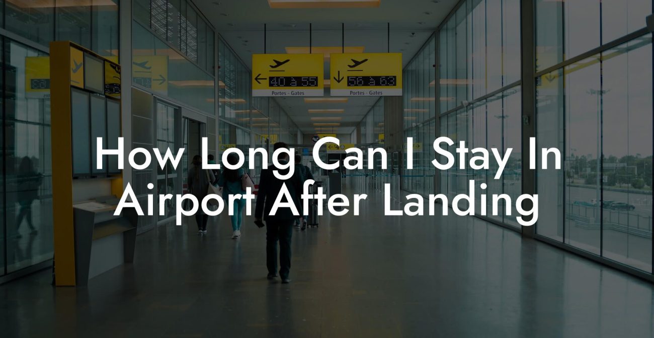 How Long Can I Stay In Airport After Landing
