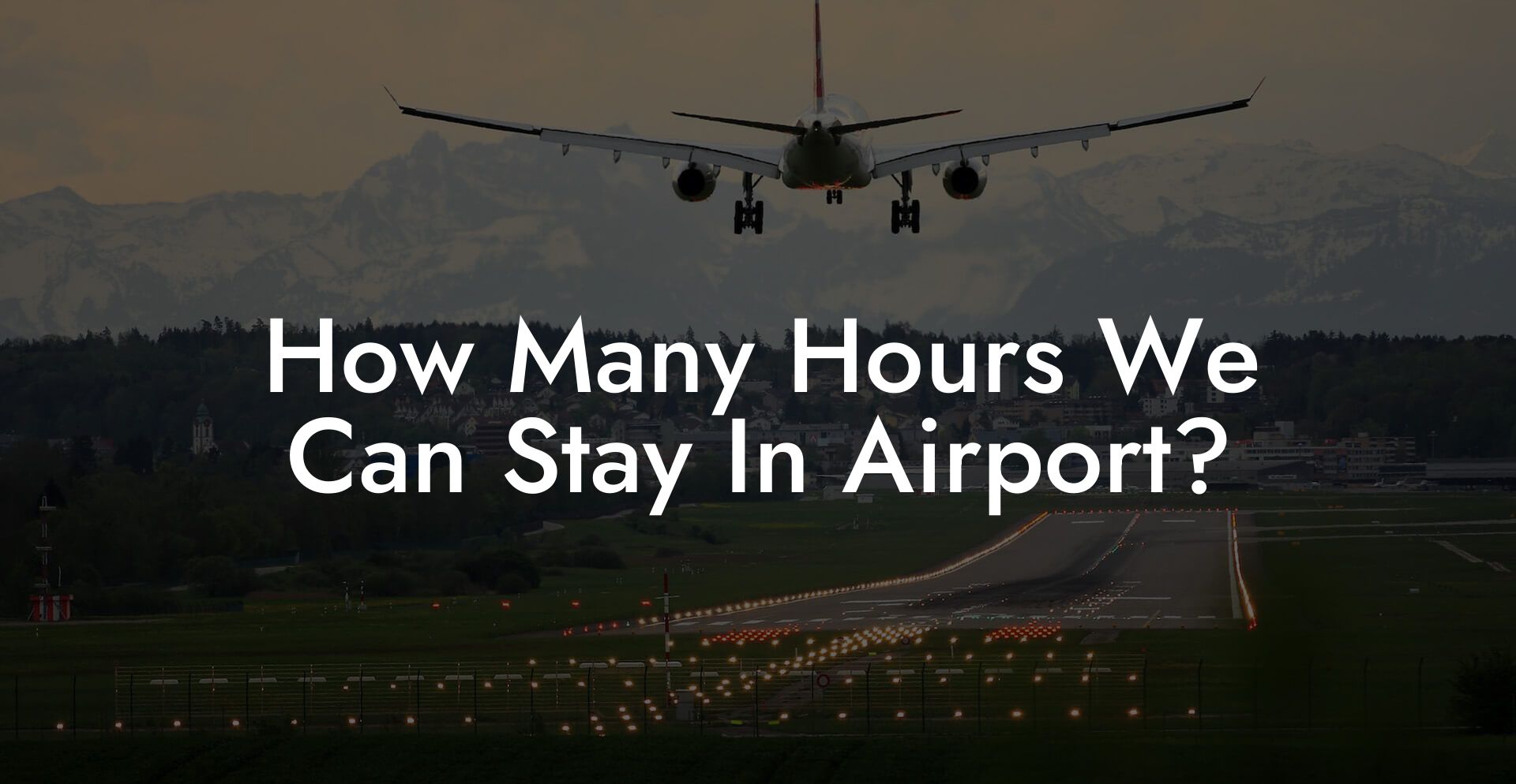 How Many Hours We Can Stay In Airport?