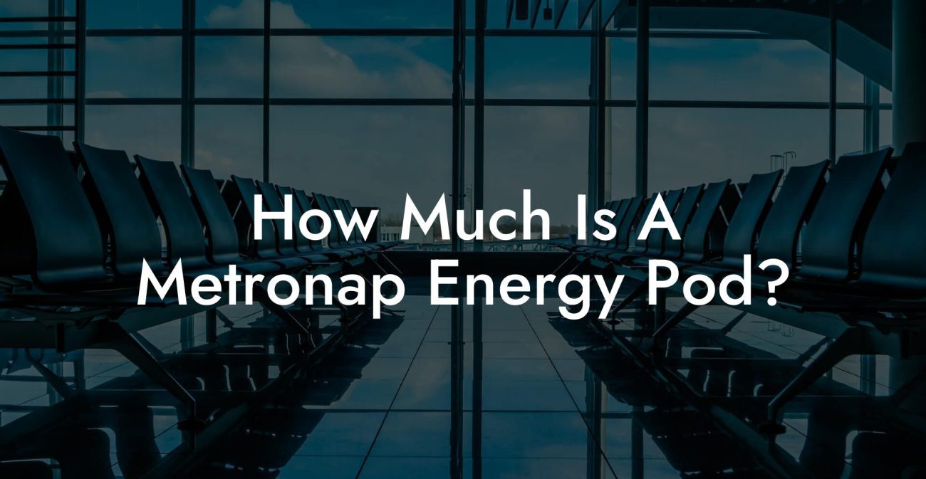 How Much Is A Metronap Energy Pod?