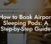 How to Book Airport Sleeping Pods: A Step-by-Step Guide