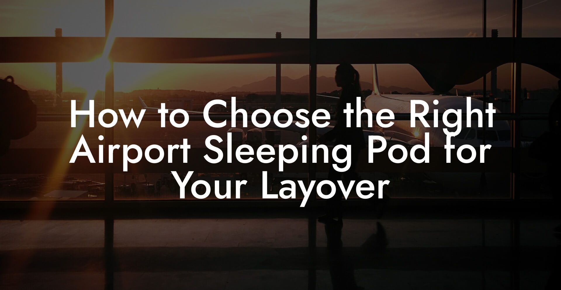 How to Choose the Right Airport Sleeping Pod for Your Layover