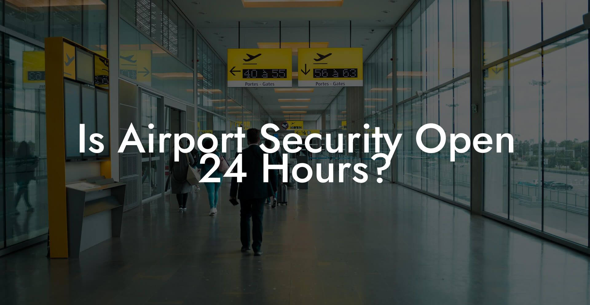Is Airport Security Open 24 Hours?