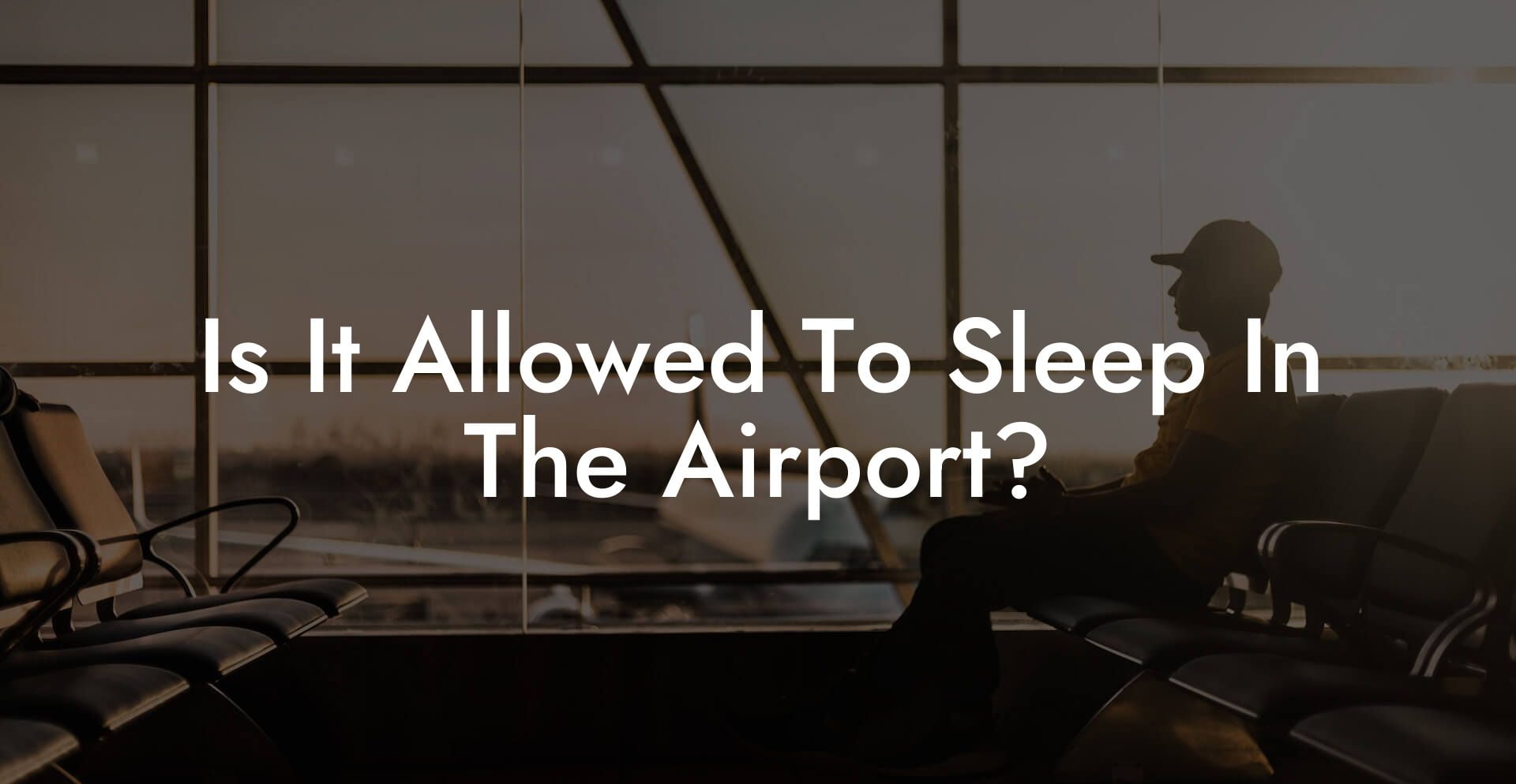 Is It Allowed To Sleep In The Airport?