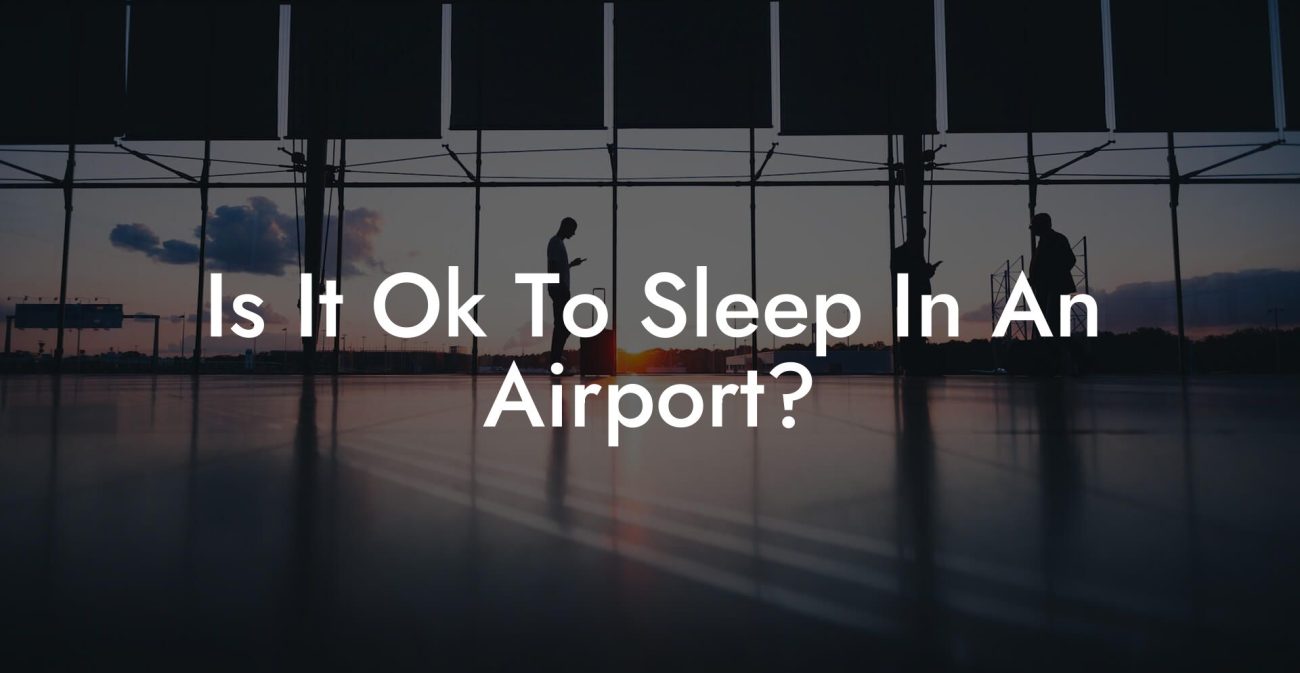 Is It Ok To Sleep In An Airport?